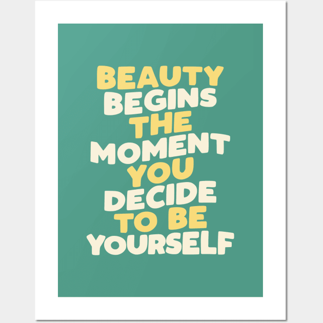 Beauty Begins the Moment You Decide to Be Yourself by The Motivated Type in Green Yellow and White Wall Art by MotivatedType